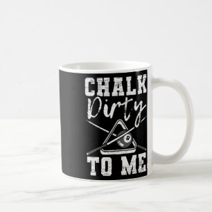 Taza De Café Chalk Dirty Para Mí Hecho Para Un Billar Jugador
