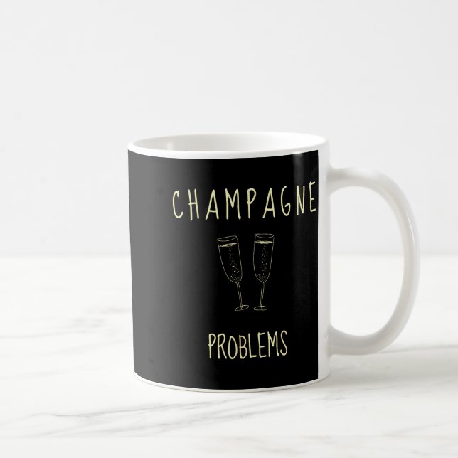 Taza De Café Champagne Problems - For Funny Novelty Meme Life  (Derecha)