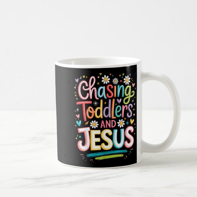 Taza De Café Chasing Toddlers And Jesus  (Derecha)