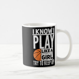 Taza De Café Chicas De Baloncesto - Sé Que Juego Como Un Chica