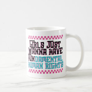 Taza De Café Chicas solo quieren tener derechos humanos fundame