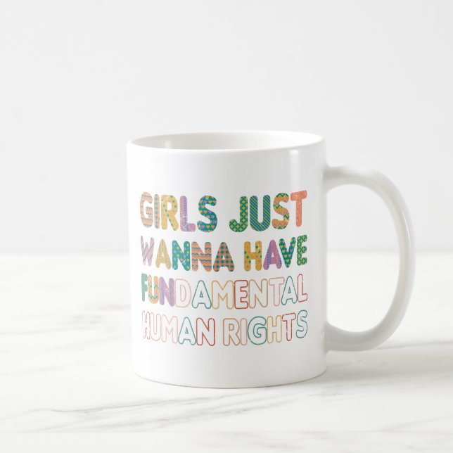 Taza De Café Chicas solo quieren tener derechos humanos fundame (Derecha)
