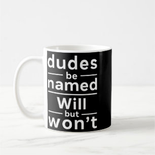 Taza De Café Chicos llamados Will pero no será divertido cita