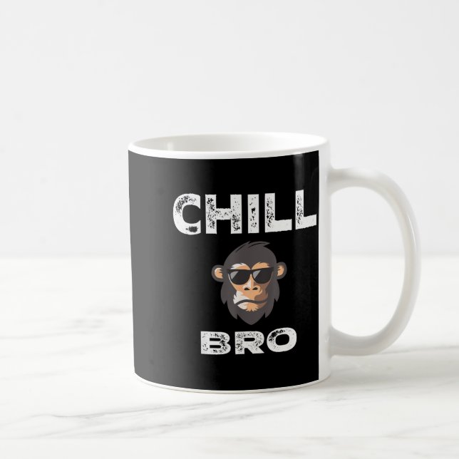 Taza De Café Chill Bro - Funny Monkey With Cool Slogan Gift  (Derecha)