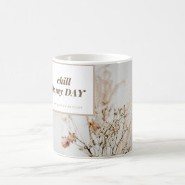 Taza De Café Chill es mi día con cada sorbo