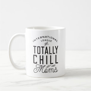 Taza De Café Chill Moms Totalmente Divertido