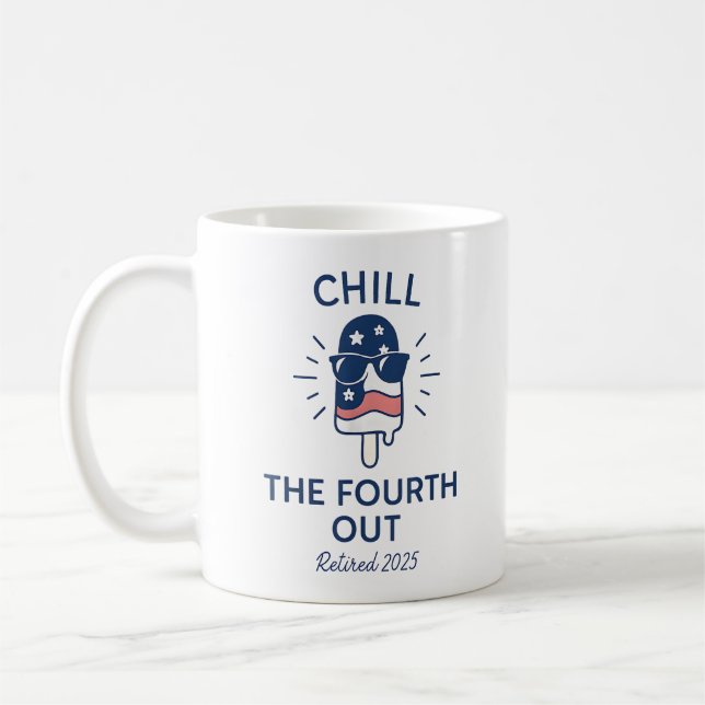 Taza De Café Chill the Fourth Out Funny Retirement 2025 Summer (Izquierda)