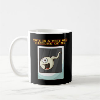Taza De Café Chiste De Esperma Esto Es Muy Viejo De Mí