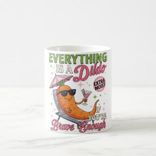 Taza De Café Chiste de humor para adultos, Todo es un Dldo si e