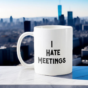 Taza De Café Chistes divertidos de oficina Odio las reuniones C