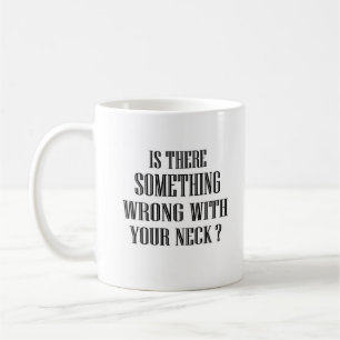 Taza De Café chistoso dice que hay algo malo...