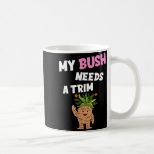 Taza De Café Chistoso ofensivo grosero novedad arbusto necesita