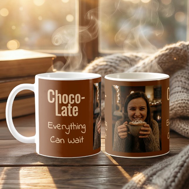 Taza De Café Choco-Late Everything Can Wait Photo Coffee Mug (Subido por el creador)