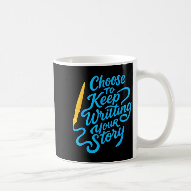 Taza De Café Choose To Keep Writing Your Story Insrational Quot (Derecha)