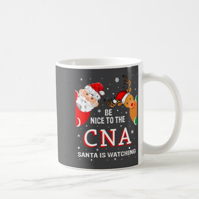 Taza De Café Christmas Be Nice To The Cna Santa Is Watching  (Derecha)
