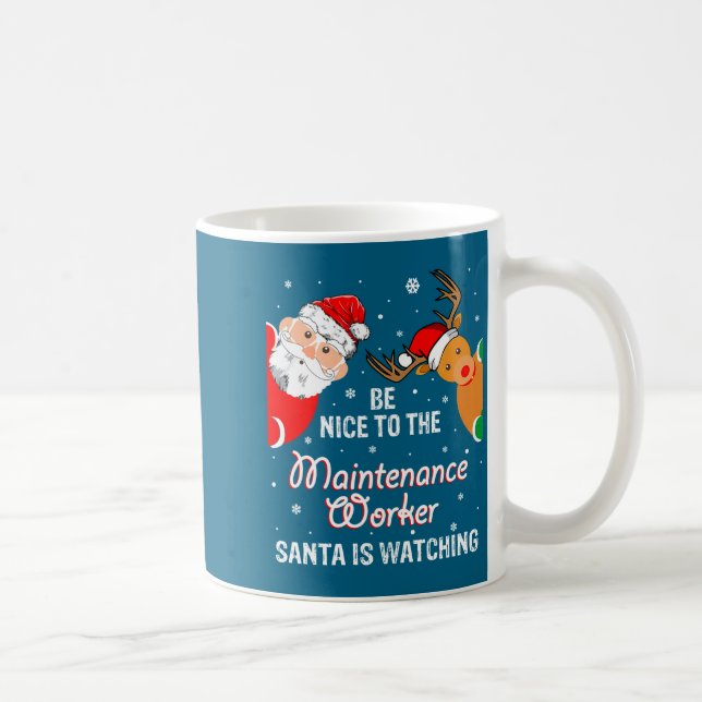 Taza De Café Christmas Be Nice To The Maintenance Worker Santa  (Derecha)