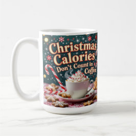 Taza De Café Christmas calories don't count in coffee