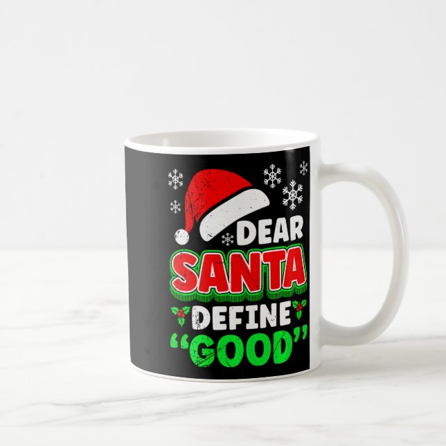 Taza De Café Christmas Costume Dear Santa Define Good Funny  (Derecha)