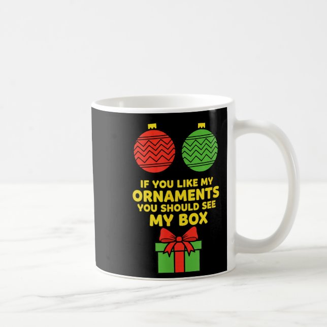 Taza De Café Christmas If You Like My Ornaments You Should See  (Derecha)