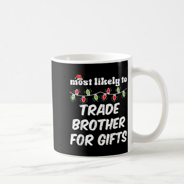 Taza De Café Christmas Most Likely Trade Brother Xmas Matching  (Derecha)