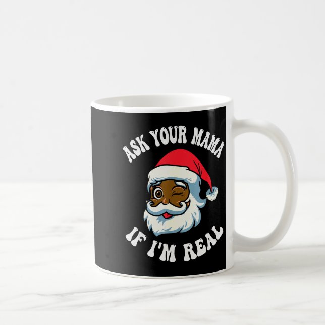 Taza De Café Christmas Santa Ask Your Mama If I'm Real Black Cl (Derecha)