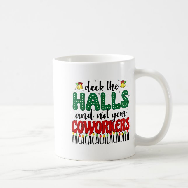 Taza De Café Christmas Work Deck The Halls Not Your Co-worker  (Derecha)