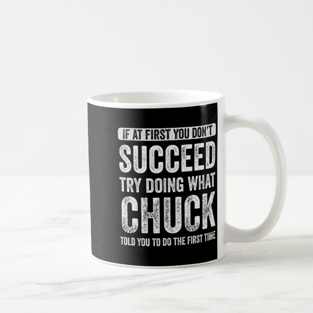Taza De Café Chuck If At First You Don't Succeed Try Doing What (Derecha)