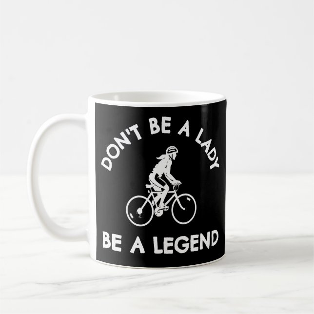 Taza De Café Ciclismo: No seas una mujer, sé una leyenda (Izquierda)