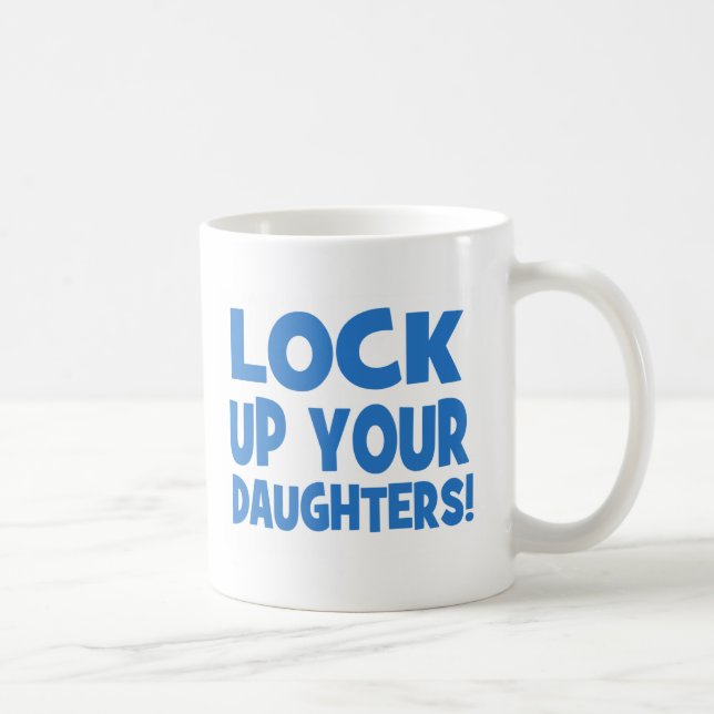 Taza De Café ¡Cierre para arriba a sus hijas! (Derecha)