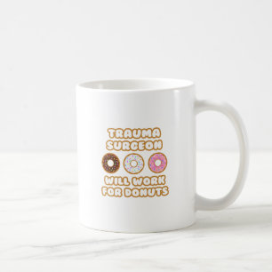 Taza De Café Cirujano traumático. Trabajará Para Donuts