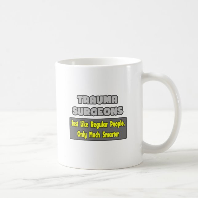 Taza De Café Cirujanos traumáticos... Más inteligente (Derecha)