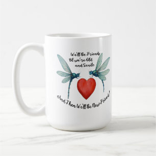 Taza De Café Cita de amistad de libélulas divertida BFF anciana