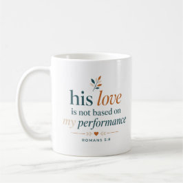Taza De Café Cita de Amor: Su Amor No Está Basado En Mi Desempe