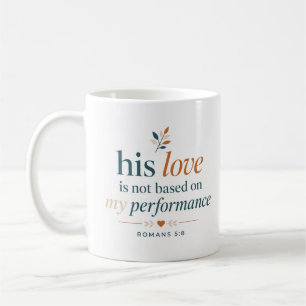Taza De Café Cita de amor: Su amor no se basa en mi rendimiento