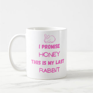 Taza De Café Cita de Bunny: Prometo... Último Conejo