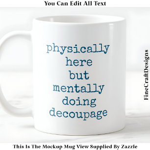 Taza De Café Cita de Decoupage en mi cabeza personalizada 006 d