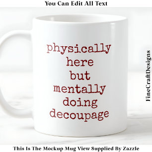 Taza De Café Cita de Decoupage en mi cabeza personalizada 008 d