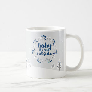 Taza De Café Cita de invierno "Bebé, hace frío afuera" Café Mug