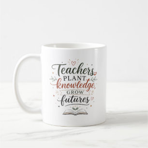 Taza De Café Cita de maestros que plantan conocimiento y crecen