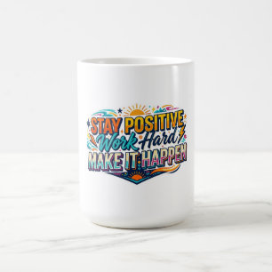 Taza De Café Cita de Mantén la Positividad Trabaja Duro Haz que