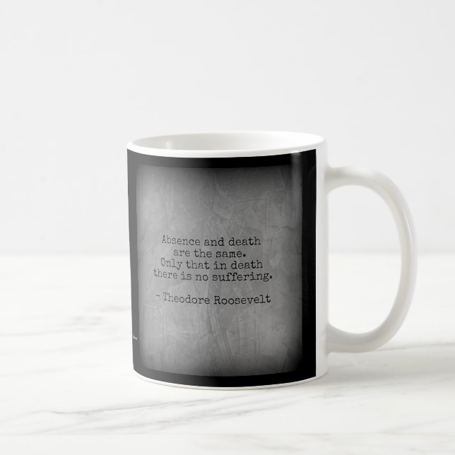 Taza De Café Cita de Teddy Roosevelt - Ausencia y muerte (Derecha)