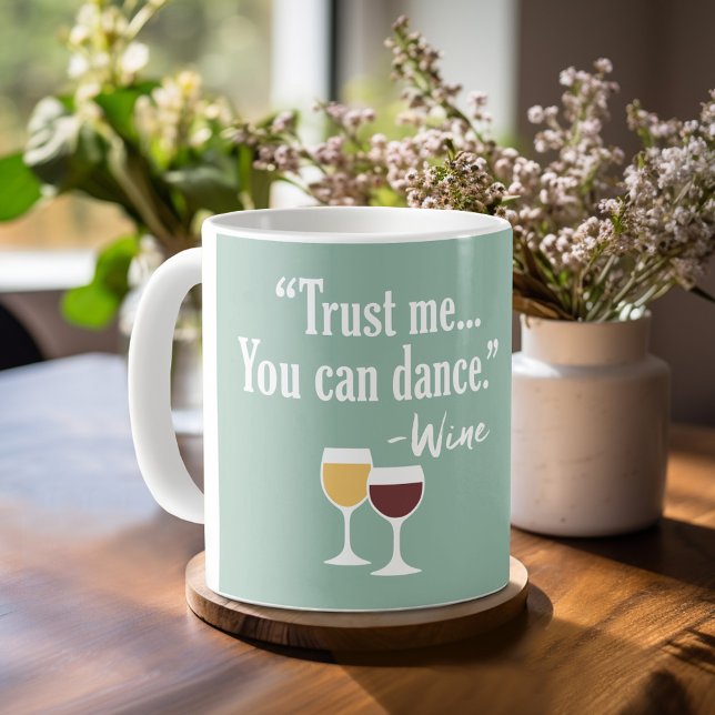 Taza De Café Cita de vino divertida - Créeme que puedes bailar (Personalized Coffee Mug)