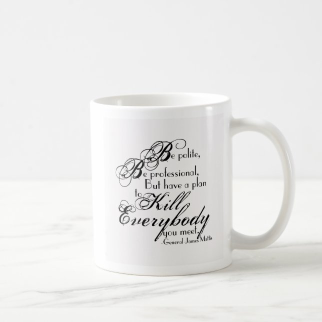 Taza De Café Cita del General James Mattis - Sé amable... (Derecha)