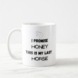 Taza De Café Cita divertida de caballos: Lo prometo, último cab