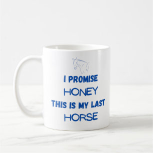 Taza De Café Cita divertida de caballos: Lo prometo, último cab