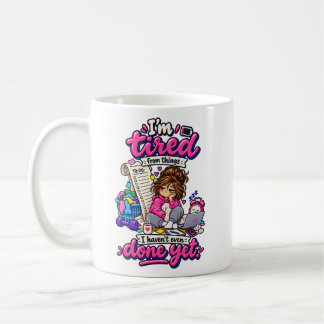 Taza De Café Cita divertida de cansancio antes de hacer algo