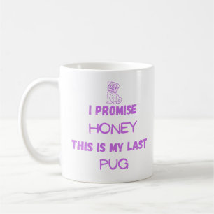 Taza De Café Cita divertida de Pug: Lo prometo, el último pug