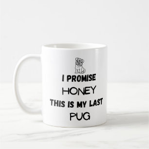 Taza De Café Cita divertida de Pug: Prometo, Última Pug (Una)