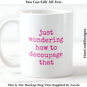 Taza De Café Cita divertida del artista de decoupage personaliz