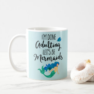 Taza De Café Cita divertida hecha de las sirenas de Adulting